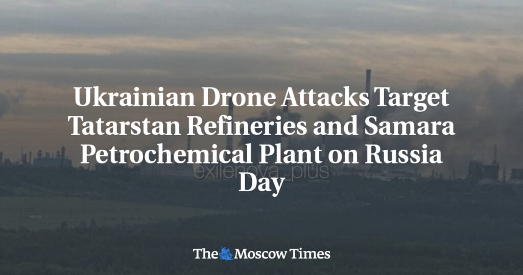 Ukrainian Drone Attacks Target Tatarstan Refineries and Samara Petrochemical Plant on Russia Day