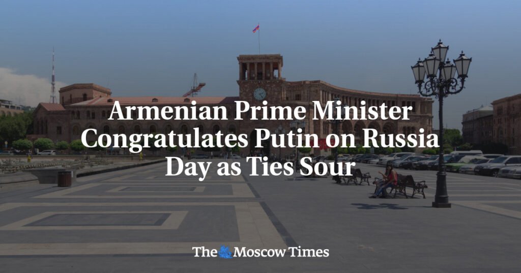 Armenian Prime Minister Congratulates Putin on Russia Day as Ties Sour