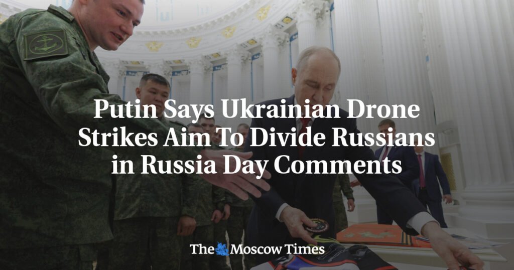 Putin Says Ukrainian Drone Strikes Aim To Divide Russians in Russia Day Comments