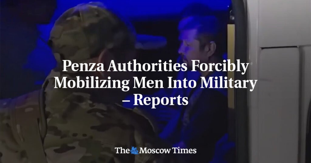 Penza Authorities Forcibly Mobilizing Men Into Military – Reports