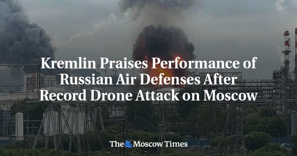 Kremlin Praises Performance of Russian Air Defenses After Record Drone Attack on Moscow