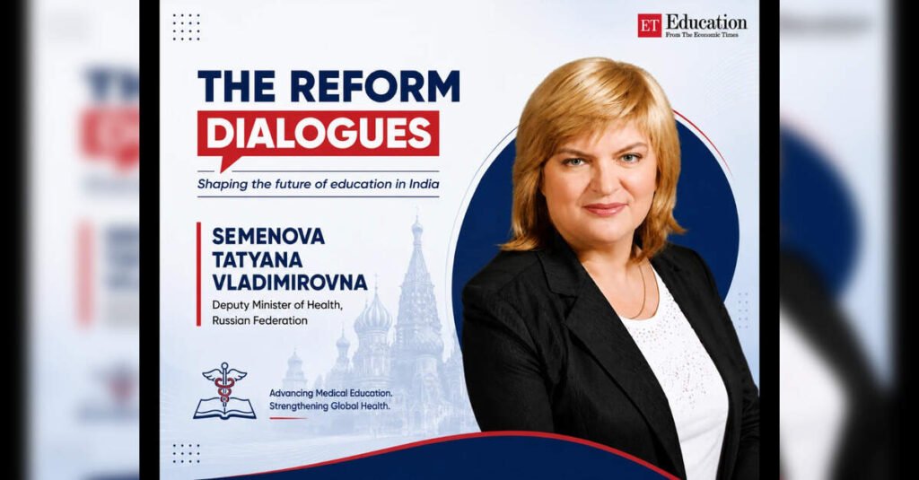 Russia Aligning Medical Education With India’s FMG Regulations, Says Deputy Health Minister Tatyana Semenova, ETEducation