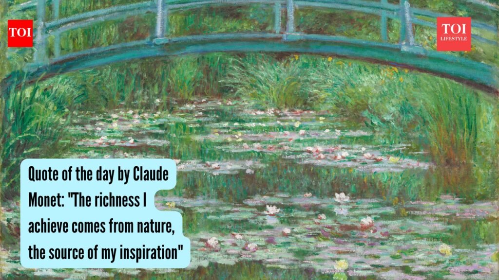 Quote of the day by Claude Monet: “The richness I achieve comes from nature, the source of my inspiration”