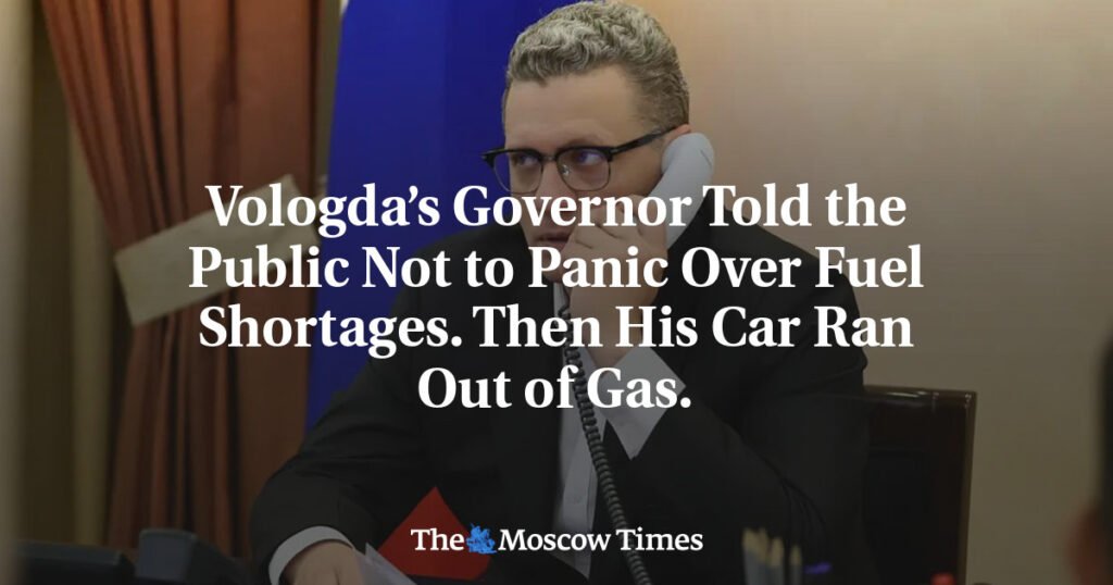 Vologda’s Governor Told the Public Not to Panic Over Fuel Shortages. Then His Car Ran Out of Gas.