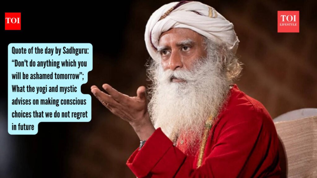 Quote of the day by Sadhguru: “Don’t do anything which you will be ashamed tomorrow”; What the yogi and mystic advises on making conscious choices that we do not regret in future