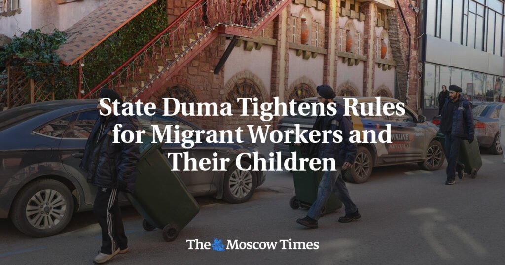 State Duma Tightens Rules for Migrant Workers and Their Children