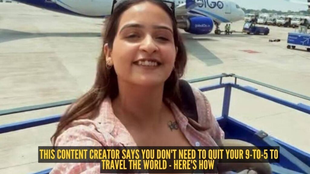 Annie Sharma: This content creator says you don’t need to quit your 9-to-5 to travel the world – here’s how