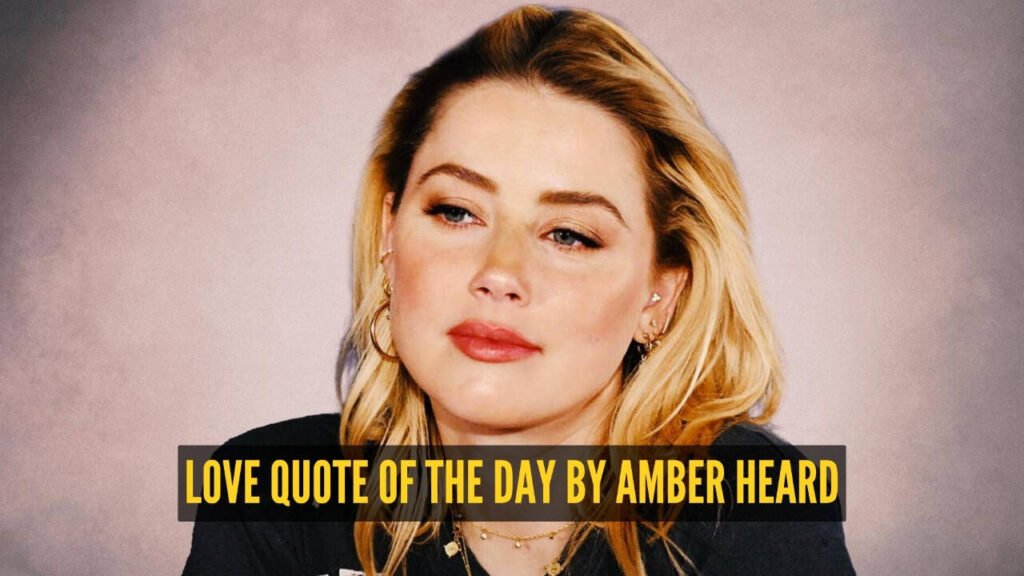 Love quote of the day by Amber Heard – “I don’t label myself one way or another. I love who I love; it’s the person that matters”