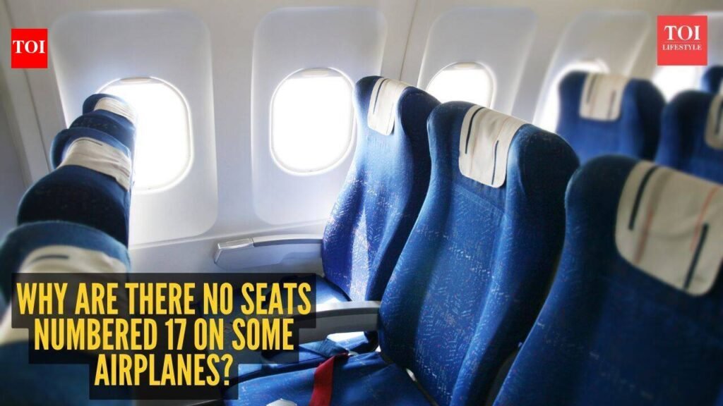 Why are there no seats numbered 17 on some airplanes?