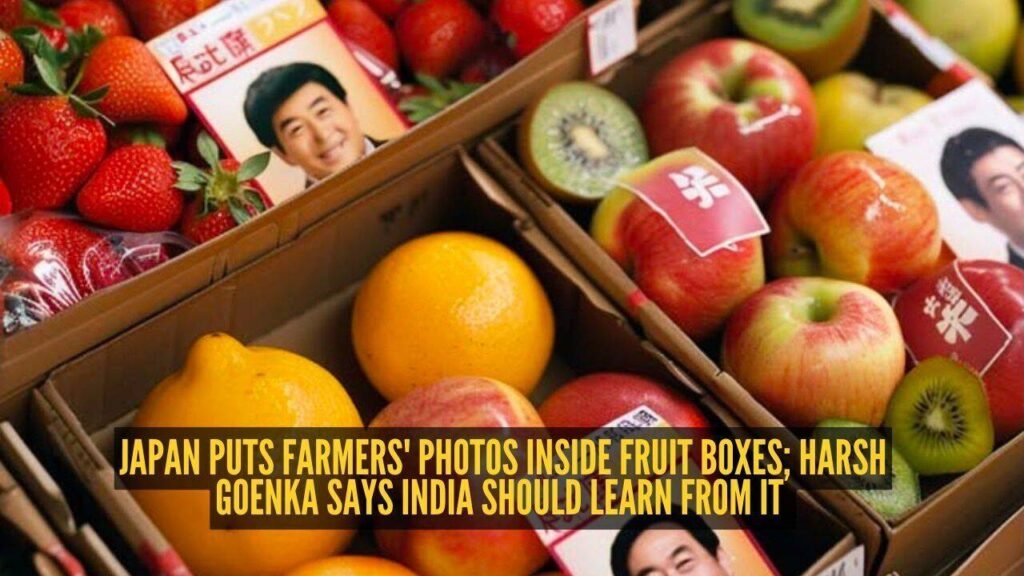 Harsh Goenka: Japan puts farmers’ photos inside fruit boxes; Harsh Goenka says India should learn from it