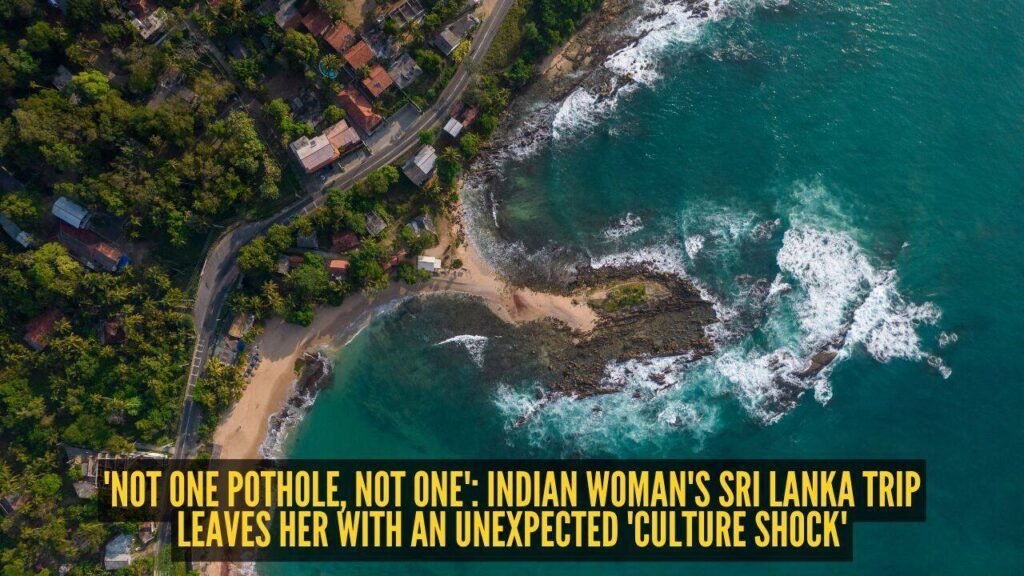 ‘Not one pothole, not one’: Indian woman’s Sri Lanka trip leaves her with an unexpected ‘culture shock’ |