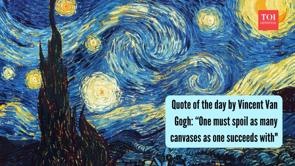 Vincent Van Gogh Quote: Quote of the day by Vincent Van Gogh: “One must spoil as many canvases as one succeeds with”