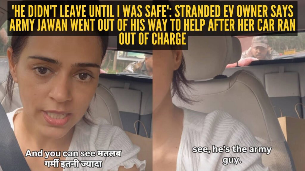 ‘Yeh humare desh ke jawan hain, this is Indian Army’: Woman’s EV dies midway, Army jawan pushes her car and refuses to leave until she’s safe |
