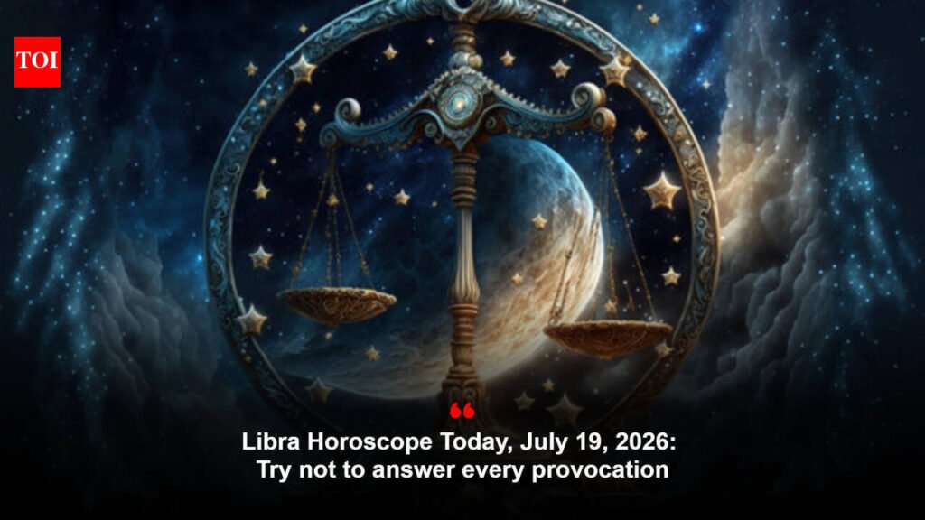 Libra Horoscope Today, July 19, 2026: Try not to answer every provocation