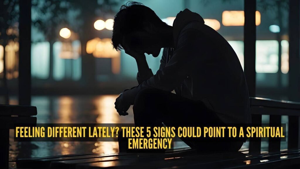 Feeling different lately? These 5 signs could point to a spiritual emergency |