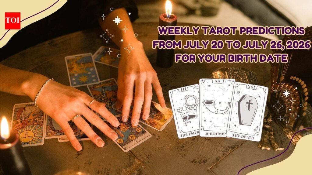 Weekly Tarot Predictions from July 20 to July 26, 2026 for your birth date