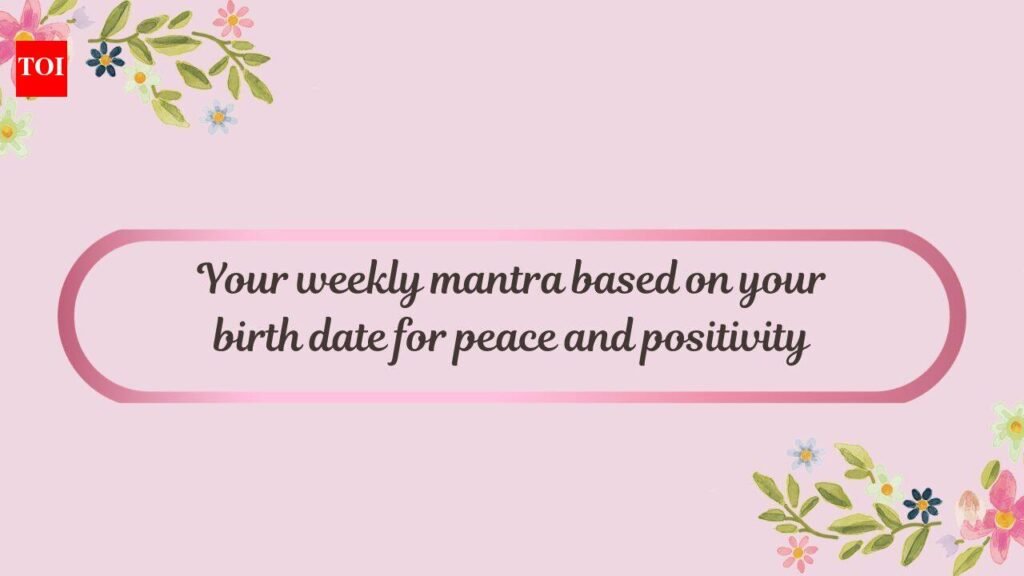 Your weekly mantra based on your birth date for peace and positivity