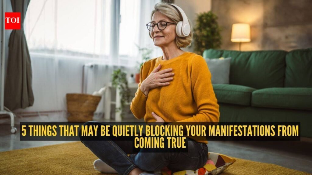 5 things that may be quietly blocking your manifestations from coming true