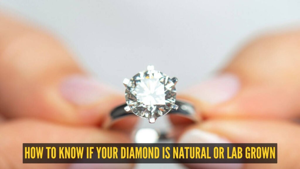 How to know if the diamond gifted to you is natural or lab-grown |