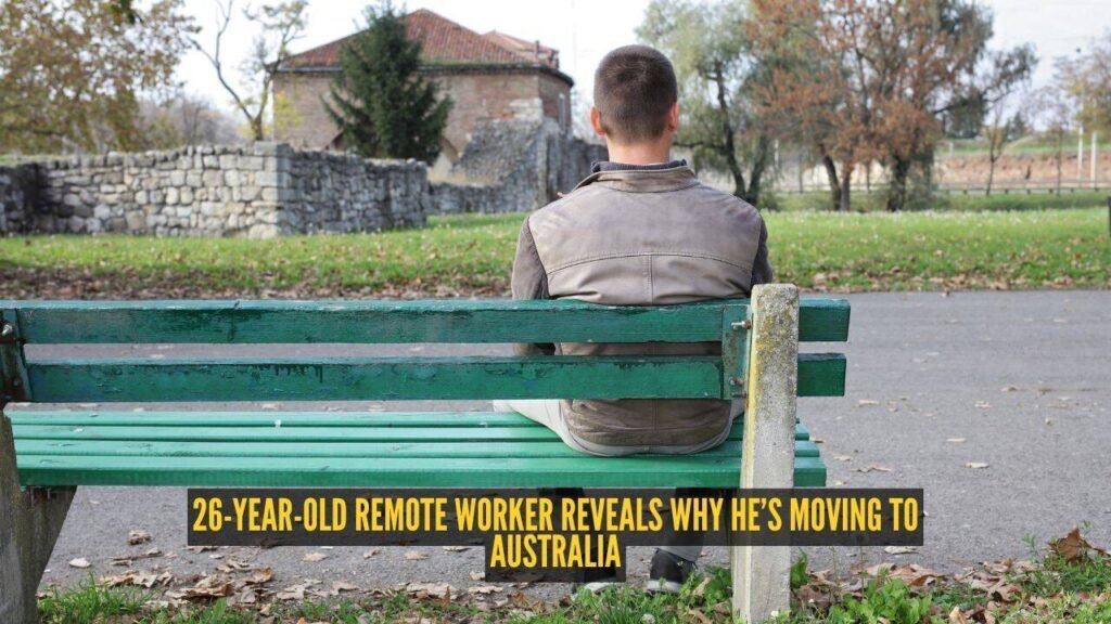 ‘I earn ₹4 lakh a month in India, but I still want to leave’: 26-year-old remote worker reveals why he’s moving to Australia |