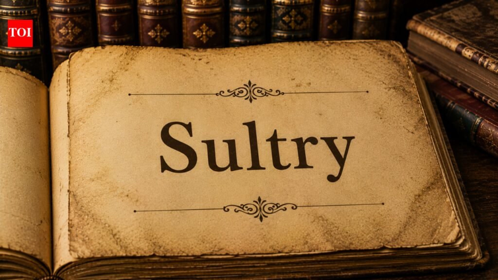 Word of the day: Sultry |