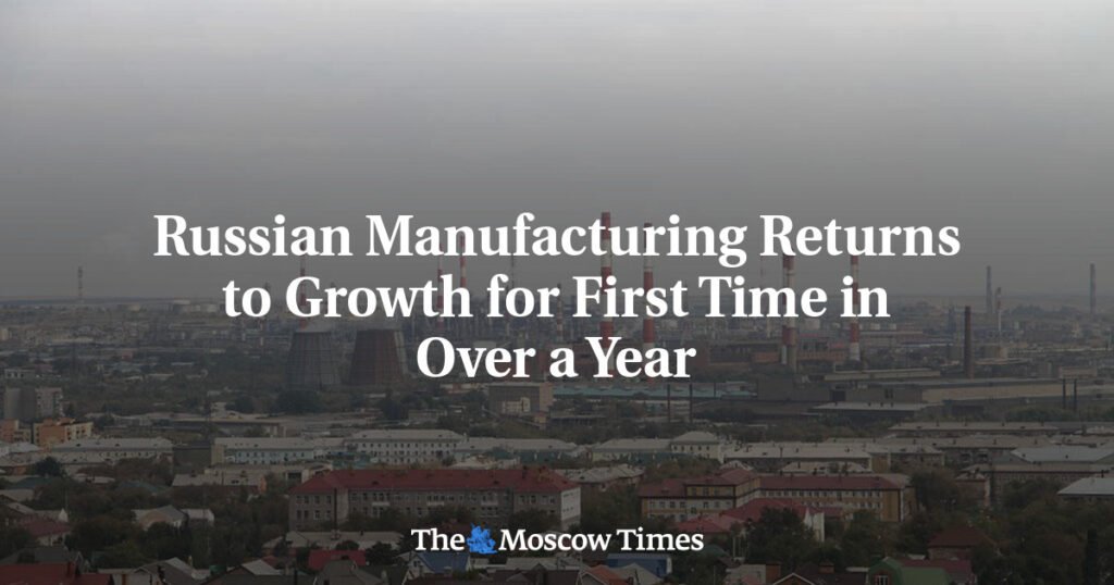 Russian Manufacturing Returns to Growth for First Time in Over a Year