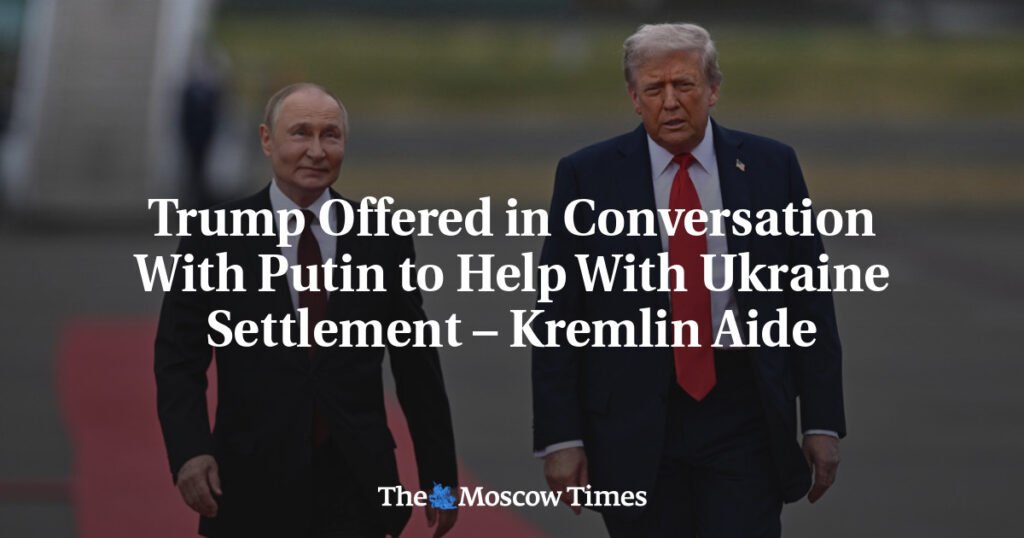 Trump Offered in Conversation With Putin to Help With Ukraine Settlement – Kremlin Aide