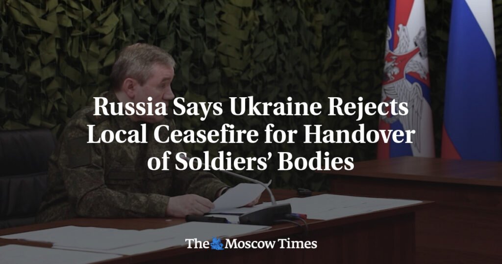Russia Says Ukraine Rejects Local Ceasefire for Handover of Soldiers’ Bodies