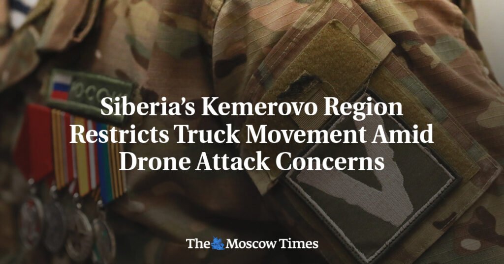 Siberia’s Kemerovo Region Restricts Truck Movement Amid Drone Attack Concerns