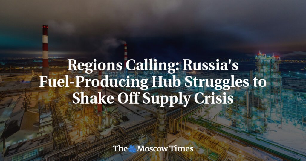 Regions Calling: Russia’s Fuel-Producing Hub Struggles to Shake Off Supply Crisis