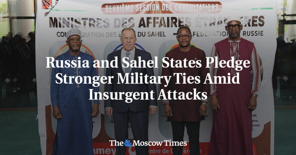 Russia and Sahel States Pledge Stronger Military Ties Amid Insurgent Attacks