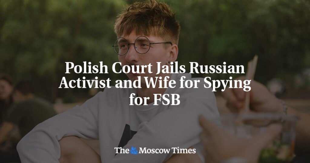 Polish Court Jails Russian Activist and Wife for Spying for FSB