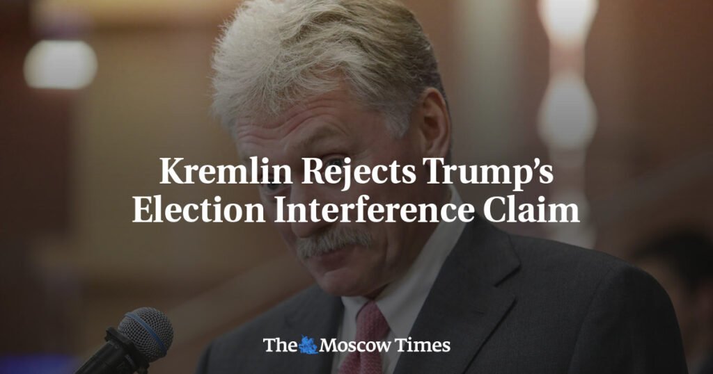 Kremlin Rejects Trump’s Election Interference Claim