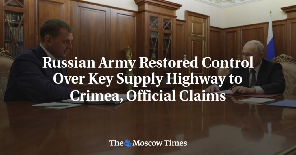 Russian Army Restored Control Over Key Supply Highway to Crimea, Official Claims