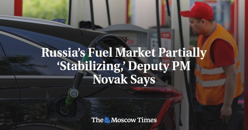 Russia’s Fuel Market Partially ‘Stabilizing,’ Deputy PM Novak Says
