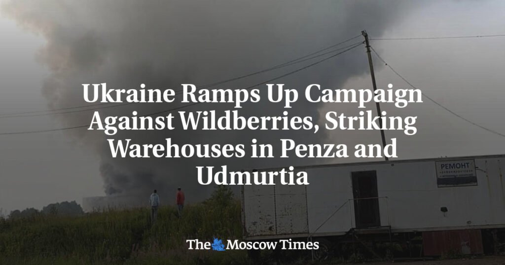 Ukraine Ramps Up Campaign Against Wildberries, Striking Warehouses in Penza and Udmurtia