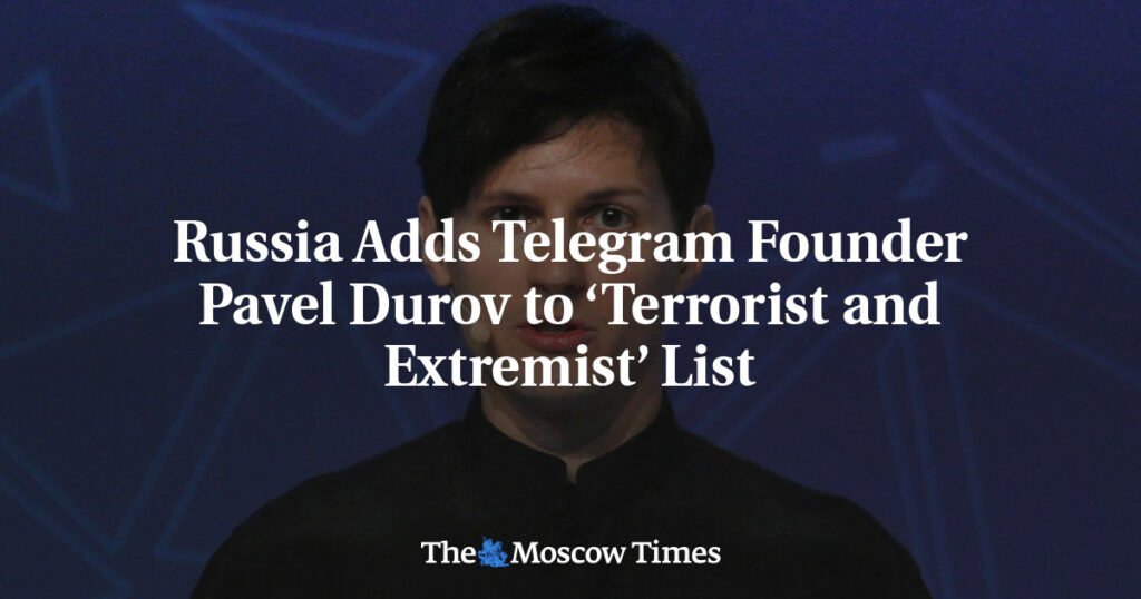 Russia Adds Telegram Founder Pavel Durov to ‘Terrorist and Extremist’ List