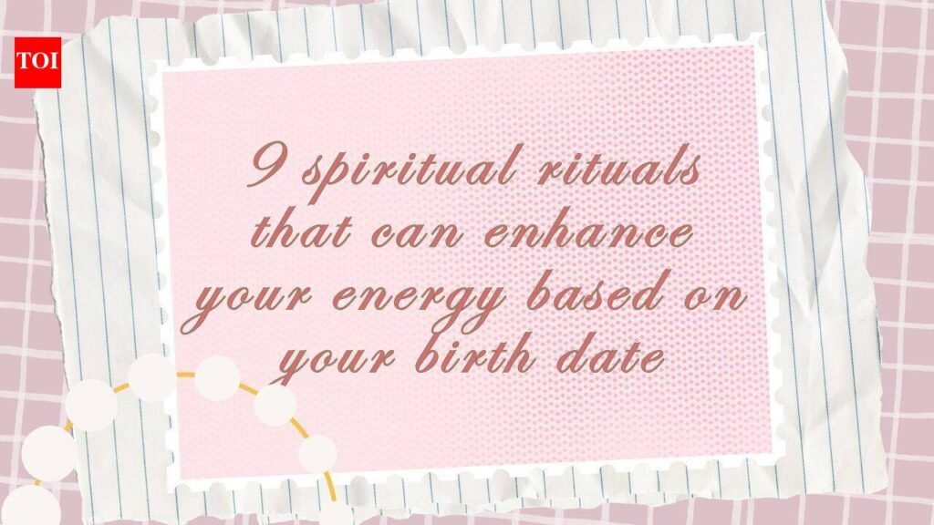 9 spiritual rituals that can enhance your energy based on your birth date