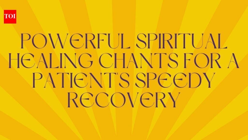 Powerful spiritual healing chants for a patient’s speedy recovery |