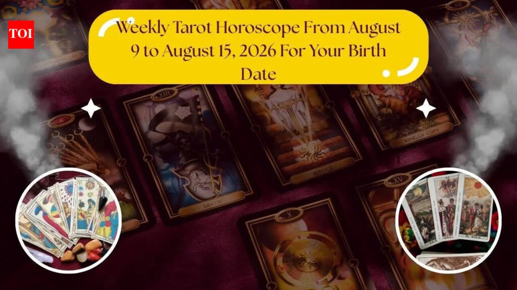 Weekly Tarot Horoscope From August 9 to August 15, 2026 For Your Birth Date