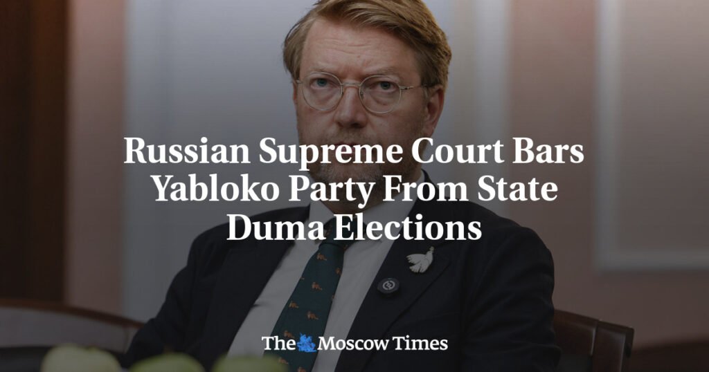 Russian Supreme Court Bars Yabloko Party From State Duma Elections
