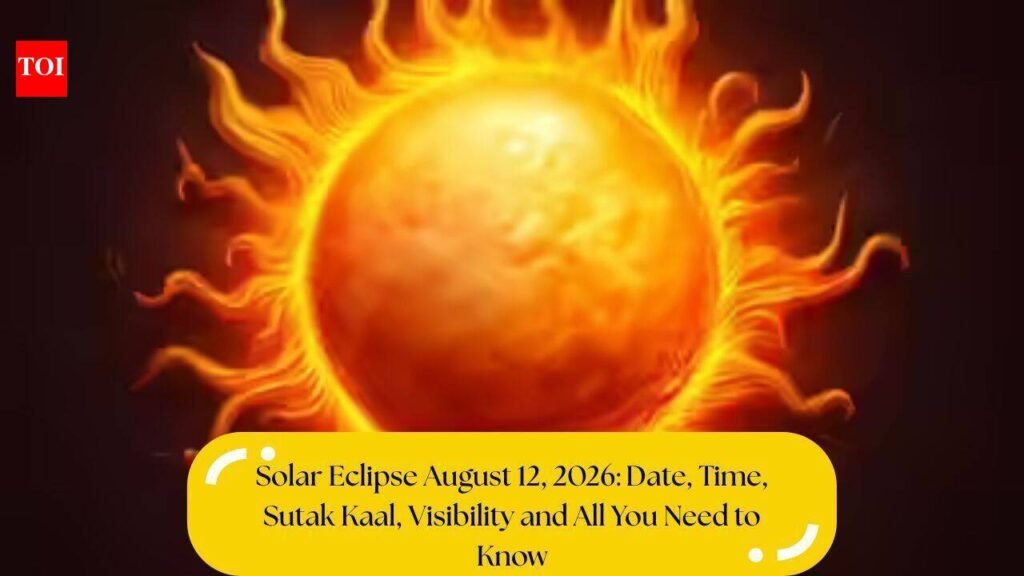 Solar Eclipse August 12, 2026: Date, Time, Sutak Kaal, Visibility and All You Need to Know