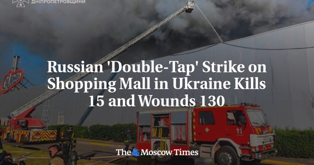 Russian ‘Double-Tap’ Strike on Shopping Mall in Ukraine Kills 15 and Wounds 130