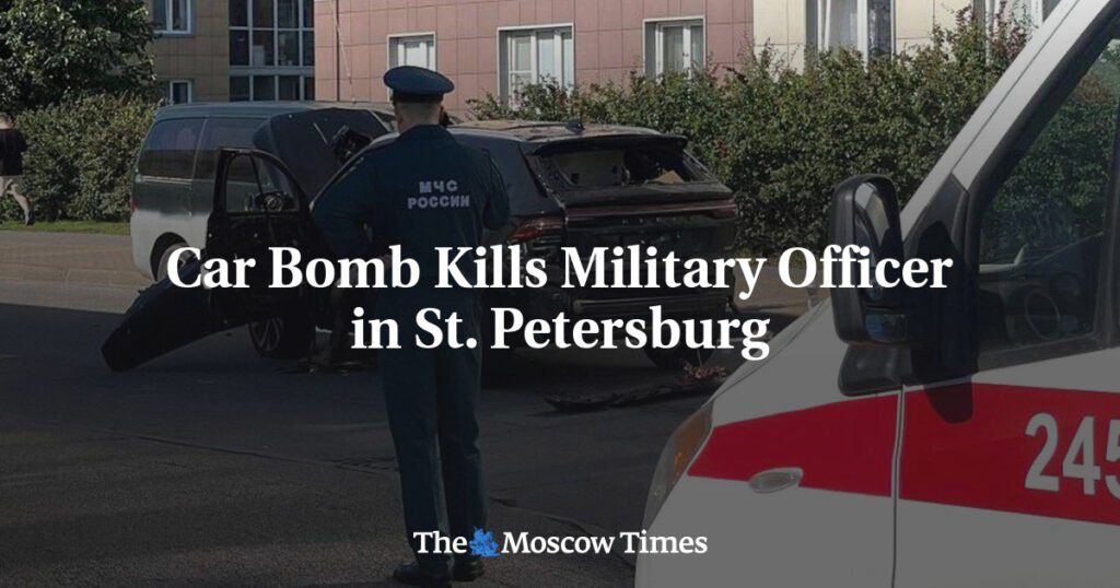 Car Bomb Kills Military Officer in St. Petersburg