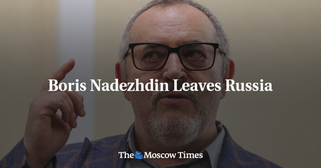 Boris Nadezhdin Leaves Russia – The Moscow Times