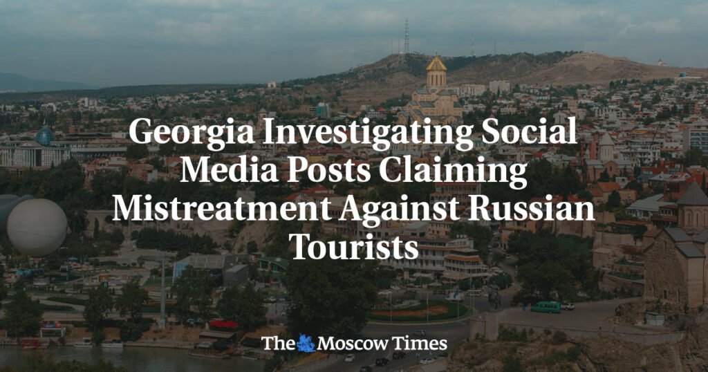 Georgia Investigating Social Media Posts Claiming Mistreatment Against Russian Tourists