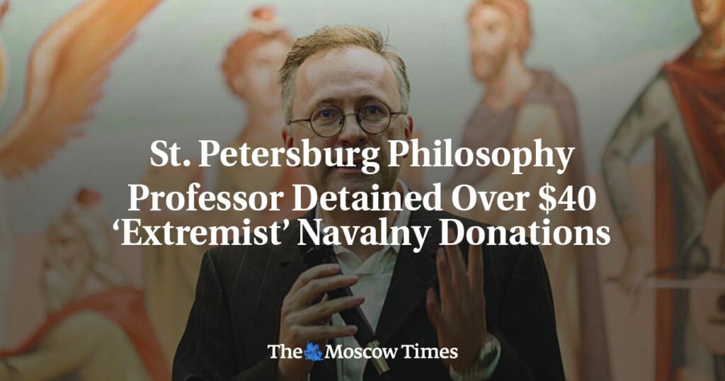 St. Petersburg Philosophy Professor Detained Over $40 ‘Extremist’ Navalny Donations