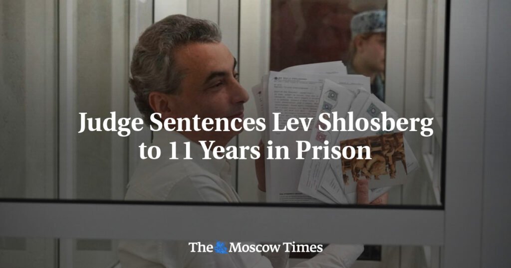 Judge Sentences Lev Shlosberg to 11 Years in Prison for Anti-War Statements