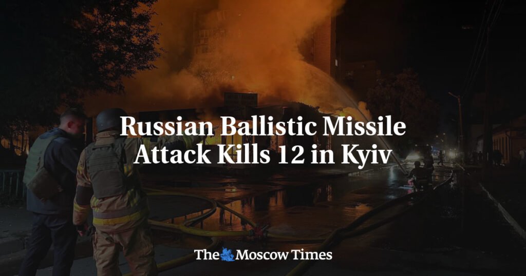 Russian Ballistic Missile Attack Kills 12 in Kyiv