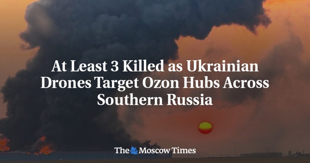 At Least 3 Killed as Ukrainian Drones Target Ozon Hubs Across Southern Russia